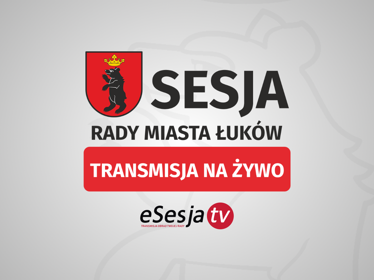Transmisja NA ŻYWO: 33. sesja Rady Miasta Łuków